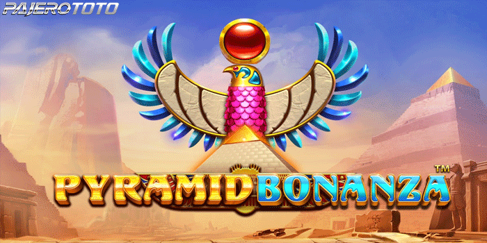 Bermain Slot Pyramid Bonanza di Situs Pajerototo