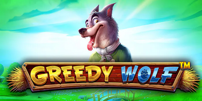 Strategi Jitu Mudah Jackpot Bermain Slot Greedy Wolf