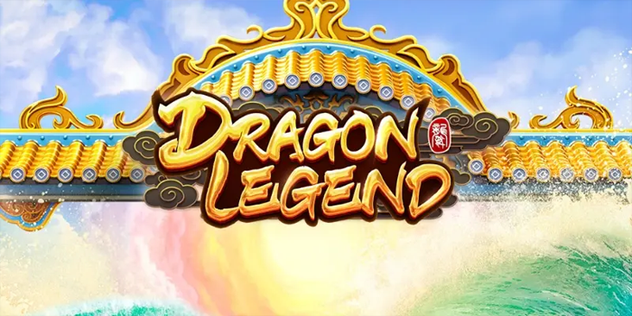 Slot Dragon Legend Mudah Maxwin Dengan Bonus Melimpah
