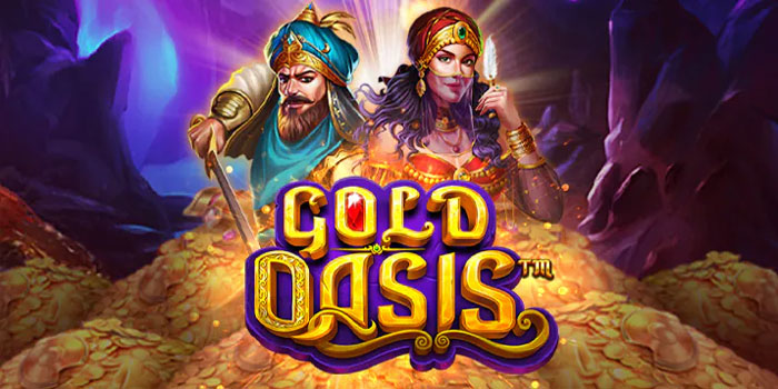 Kunci Sukses Bermain Slot Gold Oasis dan Menang Besar