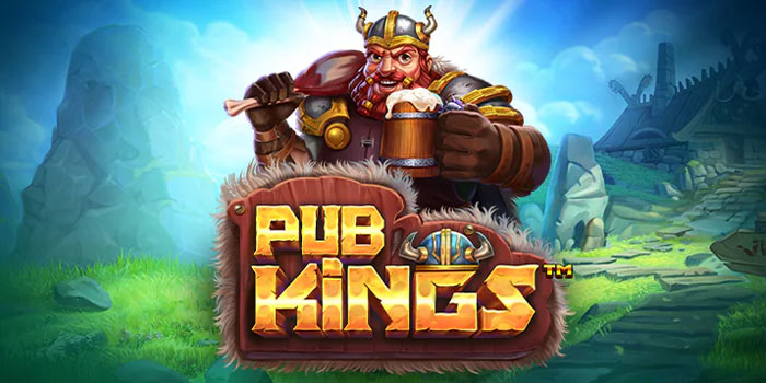 Menangkan Jackpot Slot Pub Kings Dengan Cara Cerdas