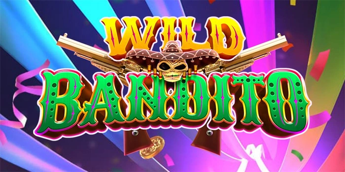 Panduan Tepat Dapat Jackpot Besar Slot Wild Bandito Online