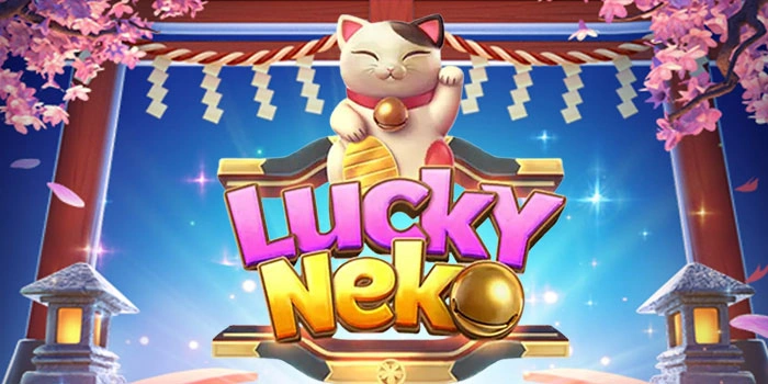 Panduan Praktis Raih Jackpot Spektakuler di Lucky Neko