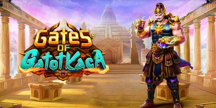 Panduan Bermain Slot Gates Of Gatotkaca Untung Setiap Hari
