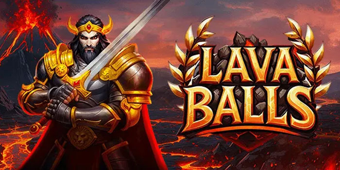 Strategi Cerdas Bawa Pulang Jackpot Besar Di Slot Lava Balls