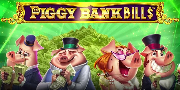 Tips Rahasia Menang Maksimal Di Slot Piggy Bank Bills