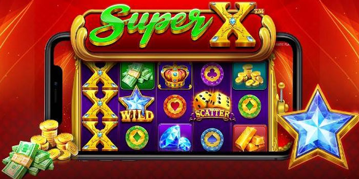Trik Ampuh Menang Besar Di Slot Super X