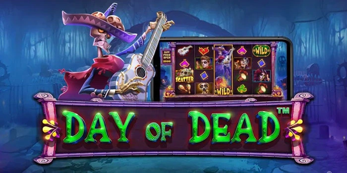 Panduan Mengenal Bonus Dan Fitur Khusus Slot Day Of Dead