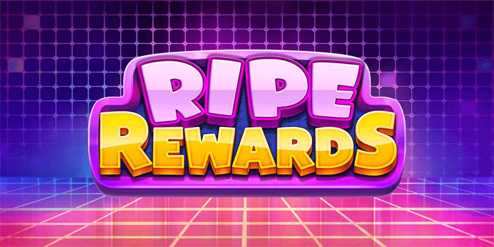 Cara Ampuh Dapat Cuan Besar Slot Ripe Rewards Setiap Saat