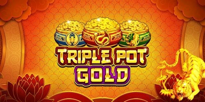 Strategi Rahasia Raih Cuan Besar Slot Triple Pot Gold Dengan Mudah