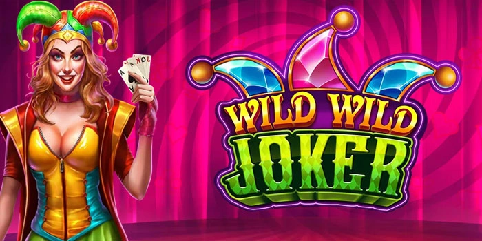 Rahasia Jackpot Cepat Terviral di Slot Wild Wild Joker