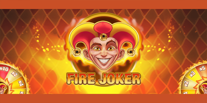Tips Menang di Slot Fire Joker yang Terbukti Ampuh