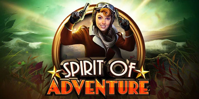 Rahasia Gacor Untuk Menang Besar di Slot Spirit Of Adventure